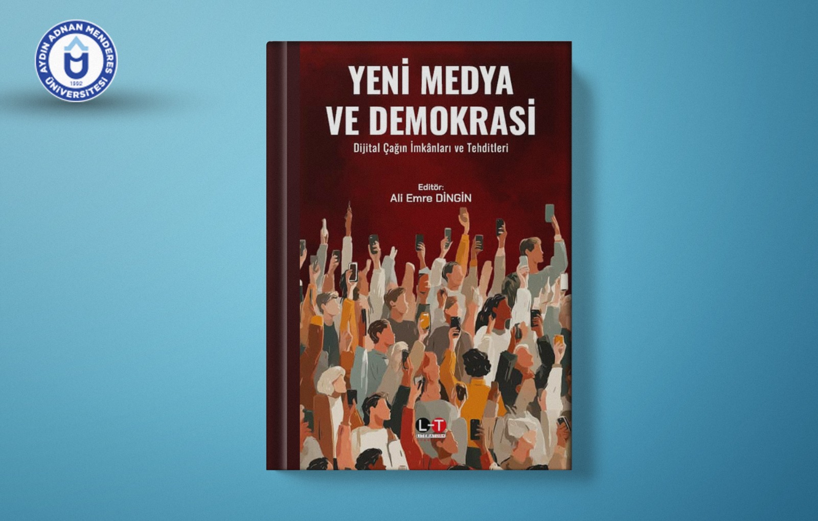Öğretim Üyemizin “Yeni Medya ve Demokrasi” Adlı Kitabı Yayımlandı