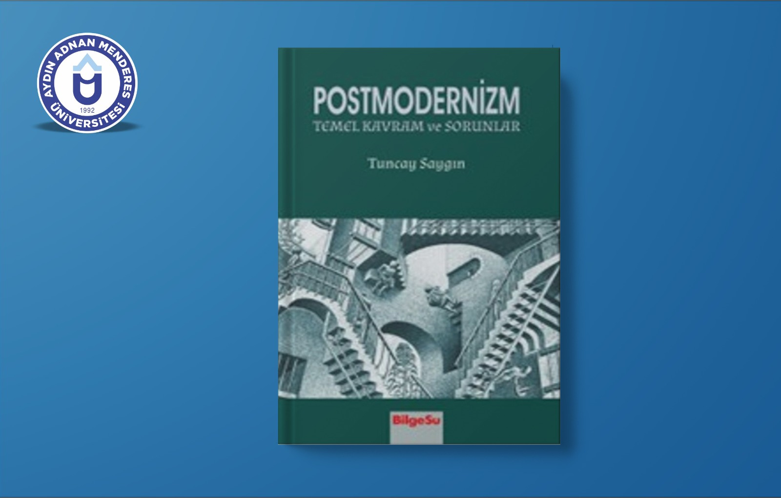Öğretim Üyemizin Kitabı “Postmodernizm: Temel Kavram ve Sorunlar” Adlı Eseri Yayımlandı